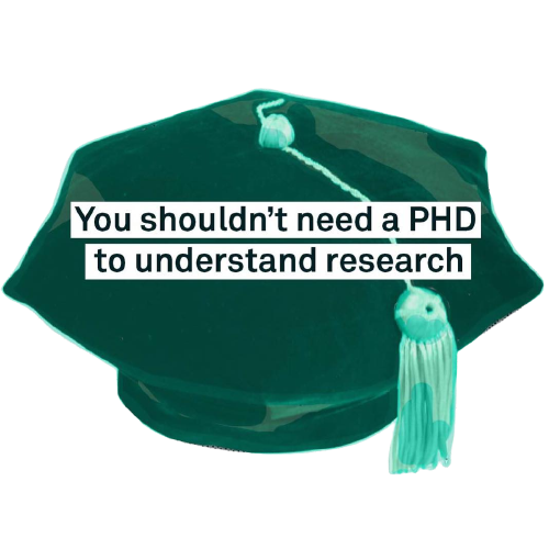 you should not need a phd to understand research